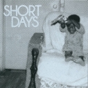 SHORT DAYS - s/t 7"